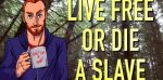 live-free-or-die-a-slave-1440×715