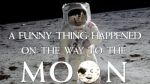 a-funny-thing-happened-on-the-way-to-the-moon-6252e9cc27791